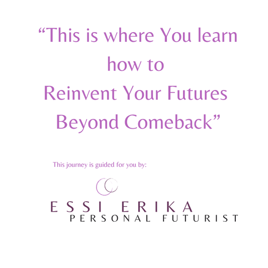 Personal Futures Journey: Beyond Comeback — Reinvent Your Futures