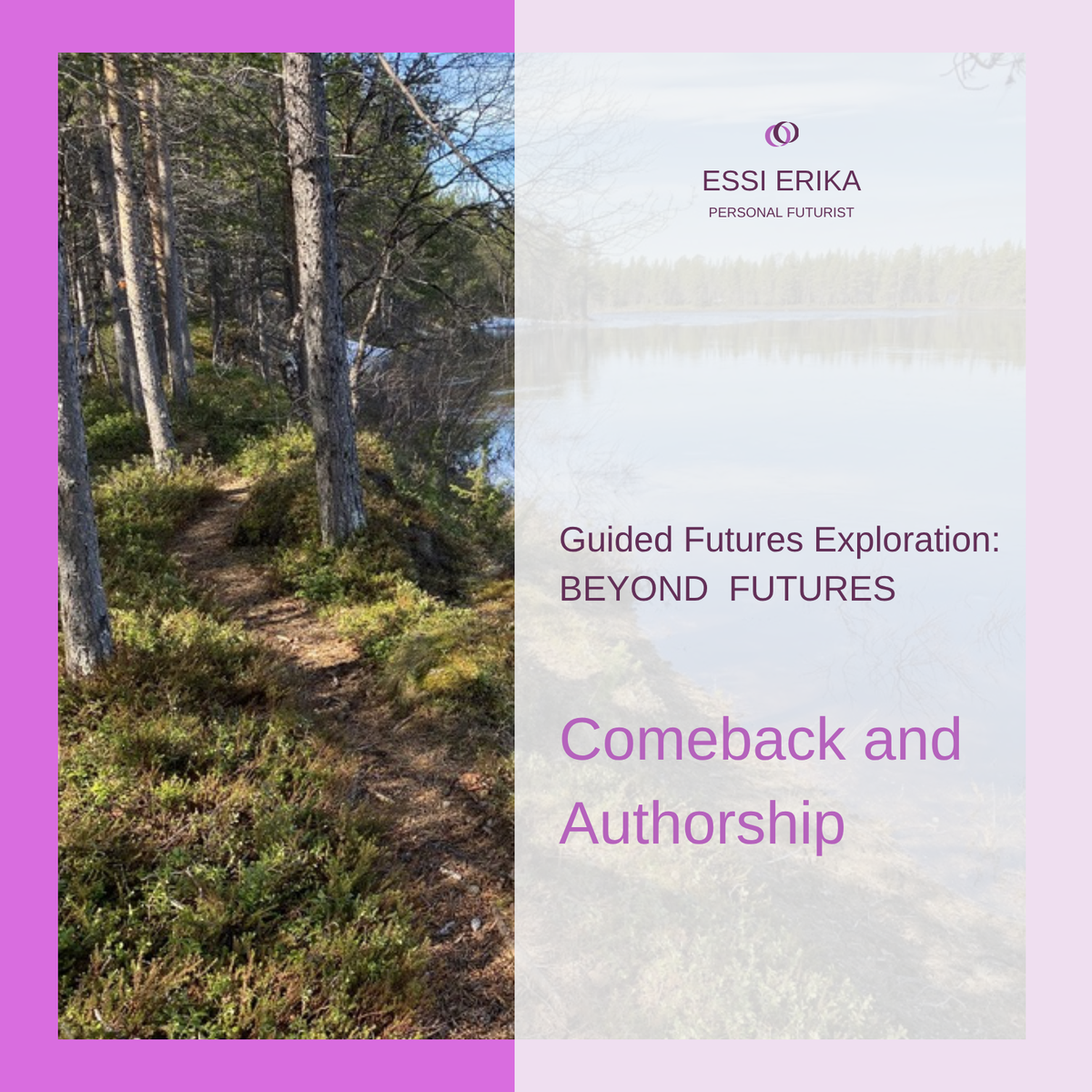 Comeback and Authorship, a Beyond Futures Mindset guided futures exploration with Essi Erika, Personal Futurist
