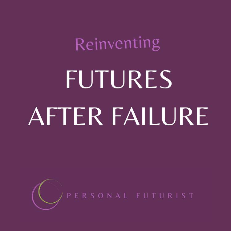 Text graphic on purple background reading 'Reinventing Futures After Failure' by Personal Futurist.