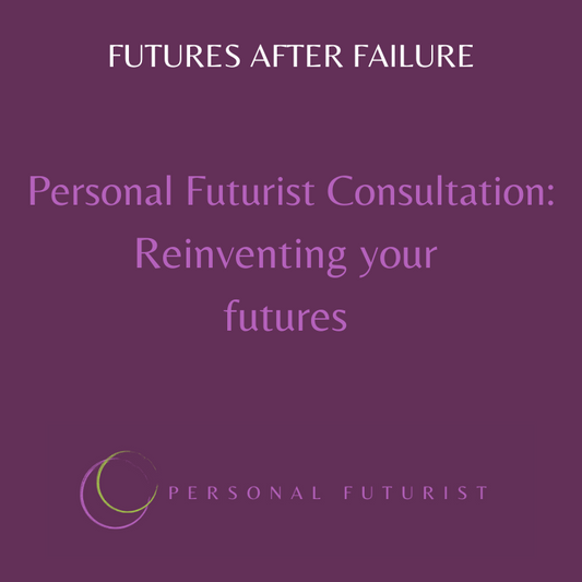 Personal Futurist Consultation: Beyond Comeback — Reinvent Your Futures