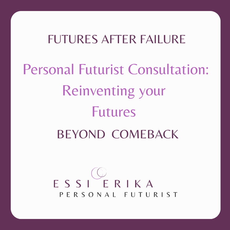 Personal Futurist Consultation: Beyond Comeback — Reinvent Your Futures