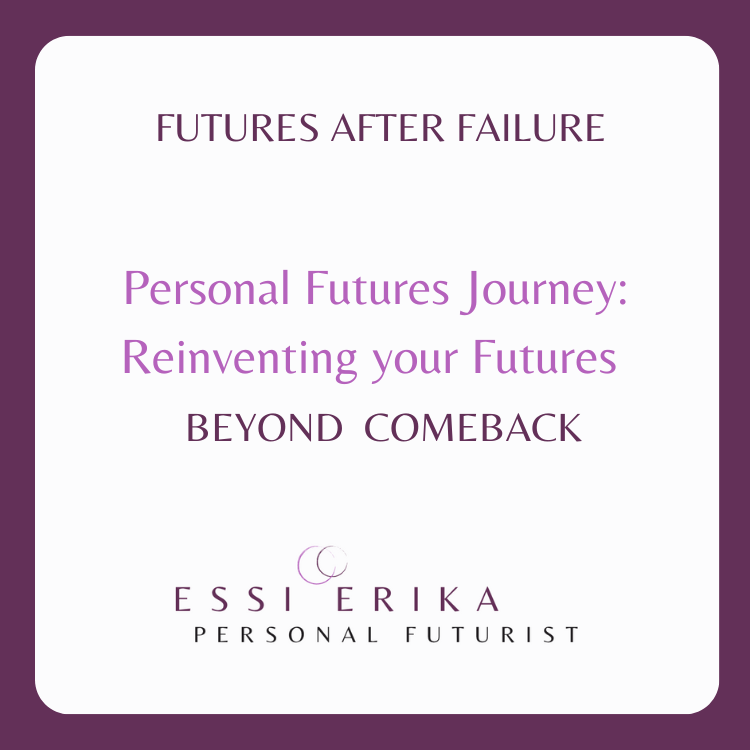 Personal Futures Journey: Beyond Comeback — Reinvent Your Futures