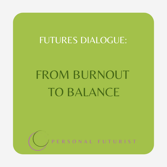 Futures Dialogue: From Burnout to Balance